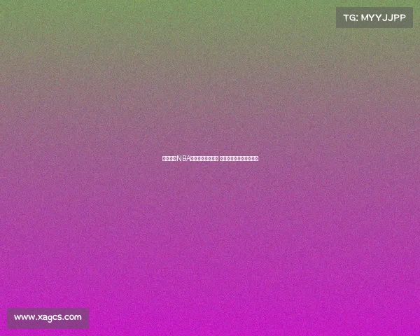 全程跟踪NBA赛事直播精彩瞬间 感受篮球激情与精彩对决 全程跟踪NBA赛事直播精彩瞬间 感受篮球激情与精彩对决